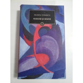 NODURI SI SEMNE - NICHITA STANESCU- Editura Jurnalul national, 2010 